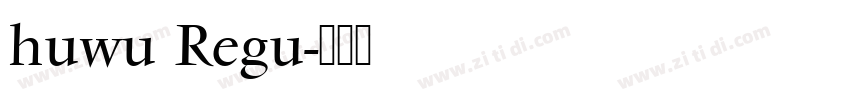 huwu Regu字体转换